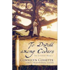 To Dwell Among Cedars - The Covenant House #1 - Connilyn Cossette